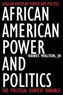 Hanes Walton  Jr. - African American Power and Politics, Häftad