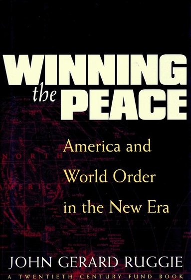 John Gerard Ruggie - Winning the Peace, Inbunden