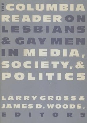 Larry Gross, James Woods - Columbia Reader on Lesbians and Gay Men in Media, Society, and Politics, Häftad