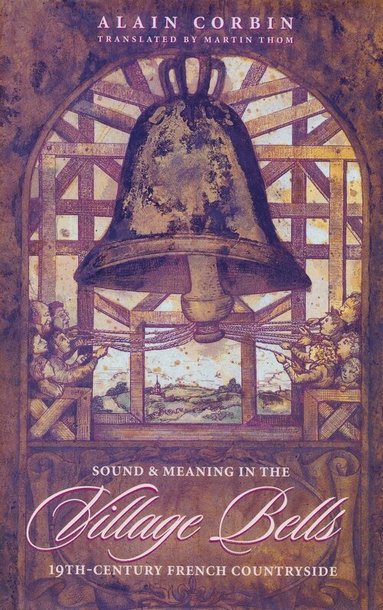 Alain Corbin - Village Bells, Inbunden