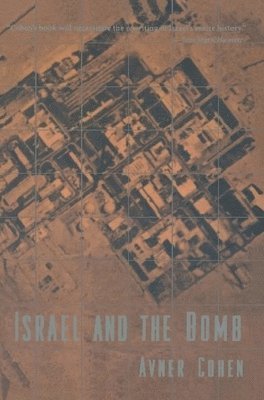 Avner Cohen, Middlebury College) Cohen, Avner (Professor and Senior Fellow - Israel and the Bomb, Inbunden