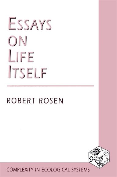 Robert Rosen - Essays on Life Itself, Häftad