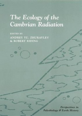 Andrey Zhuravlev, Robert Riding - Ecology of the Cambrian Radiation, Häftad