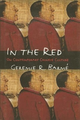 Geremie R. Barmé, Geremie R. Barme, Geremie Barmé - In the Red, Inbunden
