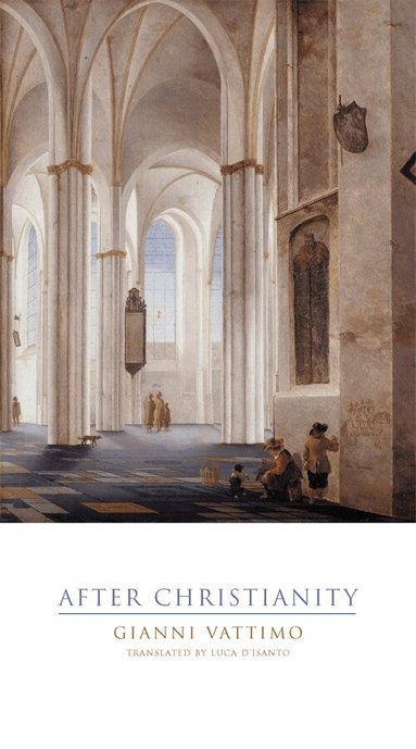 Gianni Vattimo - After Christianity, Inbunden
