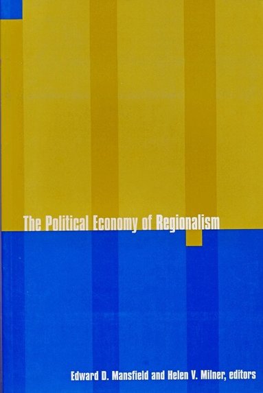 Edward Mansfield, Helen V. Milner - Political Economy of Regionalism, Häftad