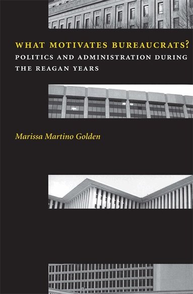 Marissa Martino Golden - What Motivates Bureaucrats?, Häftad