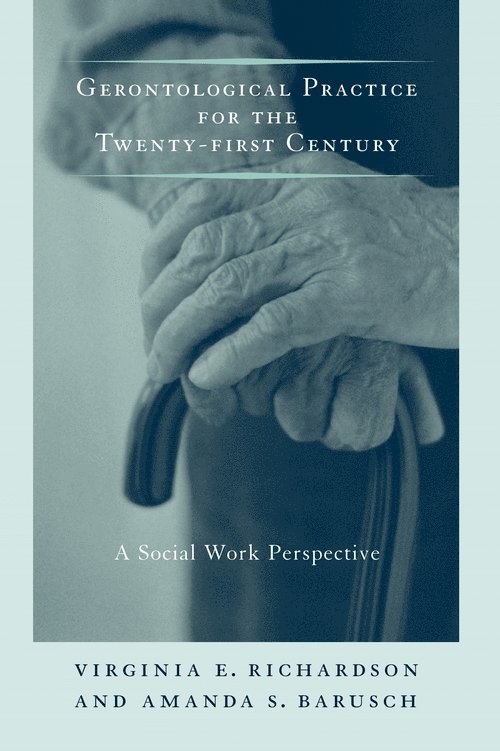 Virginia E. Richardson, Amanda S. Barusch, Virginia Richardson - Gerontological Practice for the Twenty-first Century, Inbunden