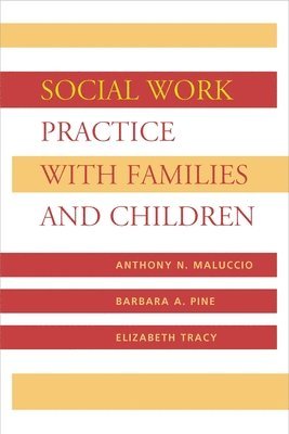 Anthony Maluccio, Barbara Pine, Elizabeth M. Tracy - Social Work Practice with Families and Children, Inbunden