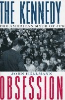 bokomslag The Kennedy Obsession