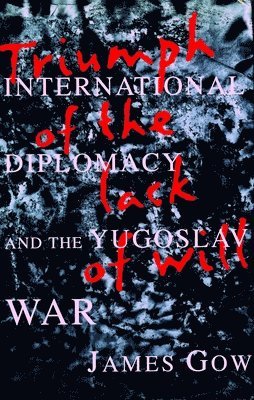 James Gow - Triumph of the Lack of Will, Inbunden