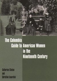 bokomslag The Columbia Guide to American Women in the Nineteenth Century