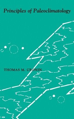 Thomas M. Cronin - Principles of Paleoclimatology, Inbunden