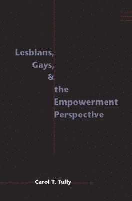 Lesbians, Gays, and the Empowerment Perspective 1
