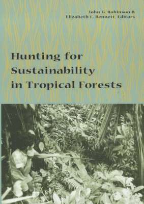 John Robinson, Elizabeth Bennett - Hunting for Sustainability in Tropical Forests, Häftad