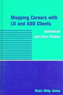 Raizi Abby Janus - Mapping Careers with LD and ADD Clients, Inbunden