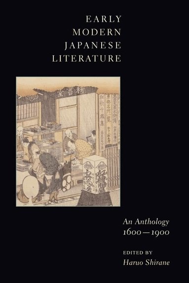 Haruo Shirane - Early Modern Japanese Literature, Inbunden