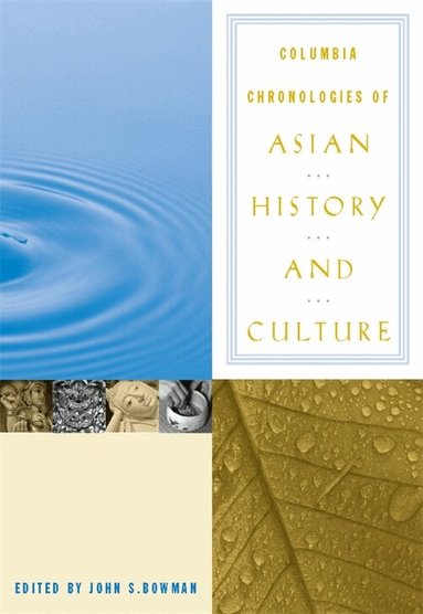 John Bowman - Columbia Chronologies of Asian History and Culture, Inbunden
