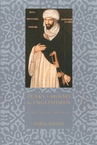 bokomslag Turks, Moors, and Englishmen in the Age of Discovery