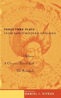 bokomslag Three Turk Plays from Early Modern England