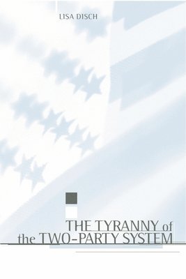 Tyranny of the Two-Party System