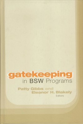 Patty Gibbs, Eleanor H. Blakely, Eleanor Blakely - Gatekeeping in BSW Programs, Inbunden