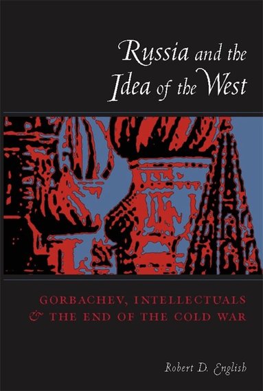 Robert English - Russia and the Idea of the West, Häftad