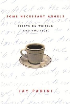 Jay Parini, Middlebury College) Parini, Jay (D. E. Axinn Professor of English & Creative Writing - Some Necessary Angels, Häftad