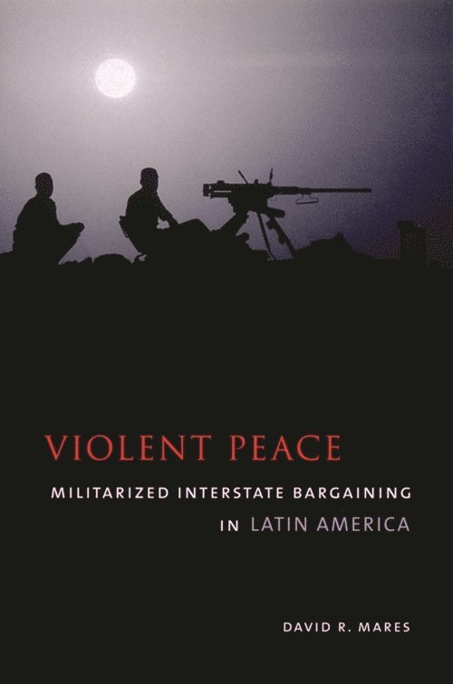 David R. Mares - Violent Peace, Inbunden