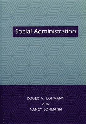 Roger Lohmann, Nancy Lohmann, Roger (Professor) Lohmann - Social Administration, Inbunden