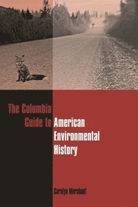 bokomslag The Columbia Guide to American Environmental History