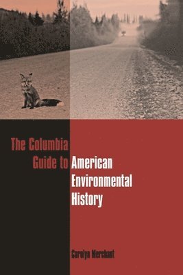 Carolyn Merchant - Columbia Guide to American Environmental History, Häftad