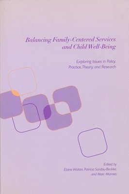 Elaine Walton, Patricia Sandau-Beckler, Marc Mannes - Balancing Family-Centered Services and Child Well-Being, Häftad
