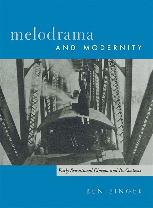 Ben Singer - Melodrama and Modernity, Häftad