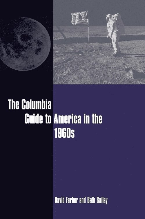 David Farber, Beth Bailey - Columbia Guide to America in the 1960s, Inbunden
