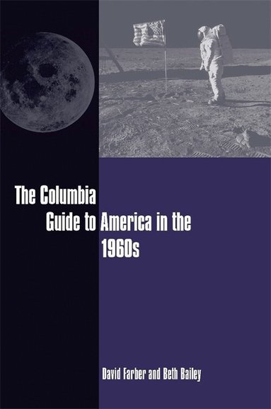 David Farber, Beth Bailey - Columbia Guide to America in the 1960s, Häftad