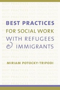 bokomslag Best Practices for Social Work with Refugees and Immigrants