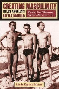 bokomslag Creating Masculinity in Los Angeles's Little Manila