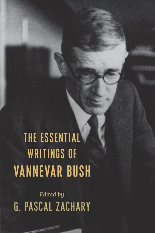 The Essential Writings of Vannevar Bush 1