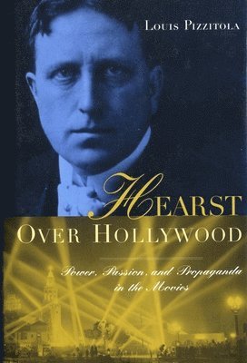 Louis Pizzitola - Hearst Over Hollywood, Inbunden