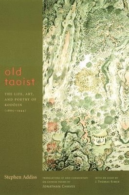 Stephen Addiss, Jonathan Chaves, J. Thomas Rimer - Old Taoist, Häftad