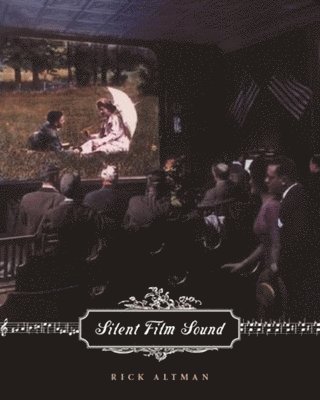 Rick Altman - Silent Film Sound, Inbunden