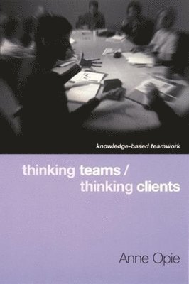 Anne Opie - Thinking Teams / Thinking Clients, Häftad