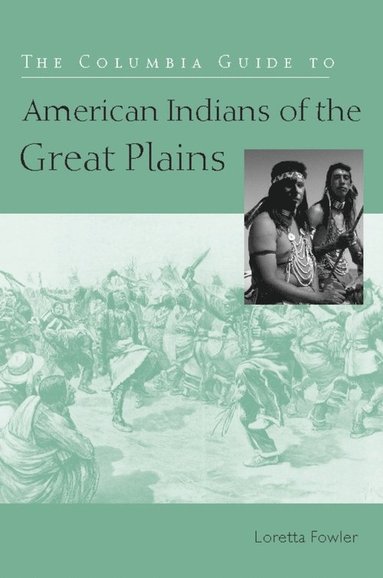 bokomslag Columbia Guide to American Indians of the Great Plains