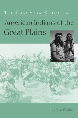 The Columbia Guide to American Indians of the Great Plains 1