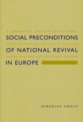 Miroslav Hroch - Social Preconditions of National Revival in Europe, Häftad