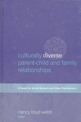 Nancy Boyd Webb - Culturally Diverse Parent-Child and Family Relationships, Inbunden