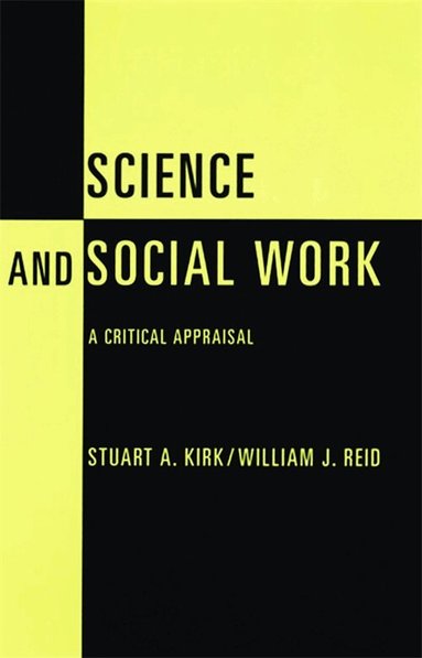 Stuart Kirk, William J. Reid - Science and Social Work, Häftad