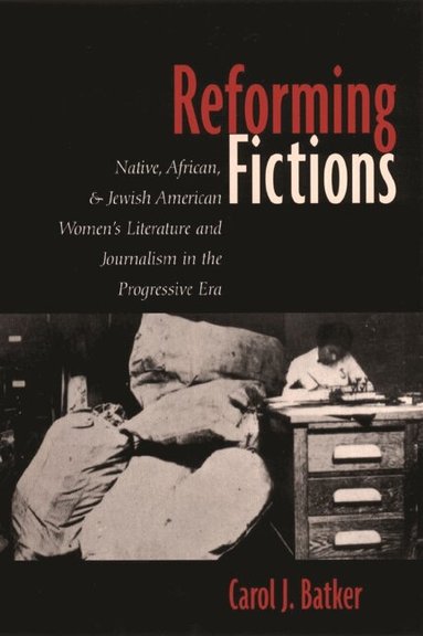 Carol Batker - Reforming Fictions, Häftad