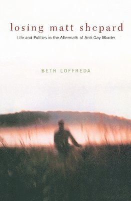 Beth Loffreda - Losing Matt Shepard, Häftad